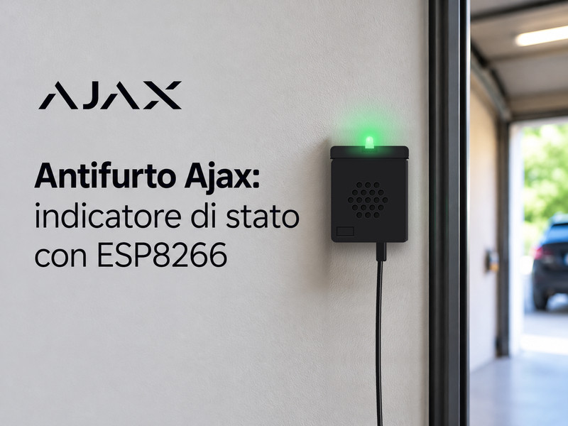 Antifurto Ajax: come realizzare un indicatore di stato con ESP8266
